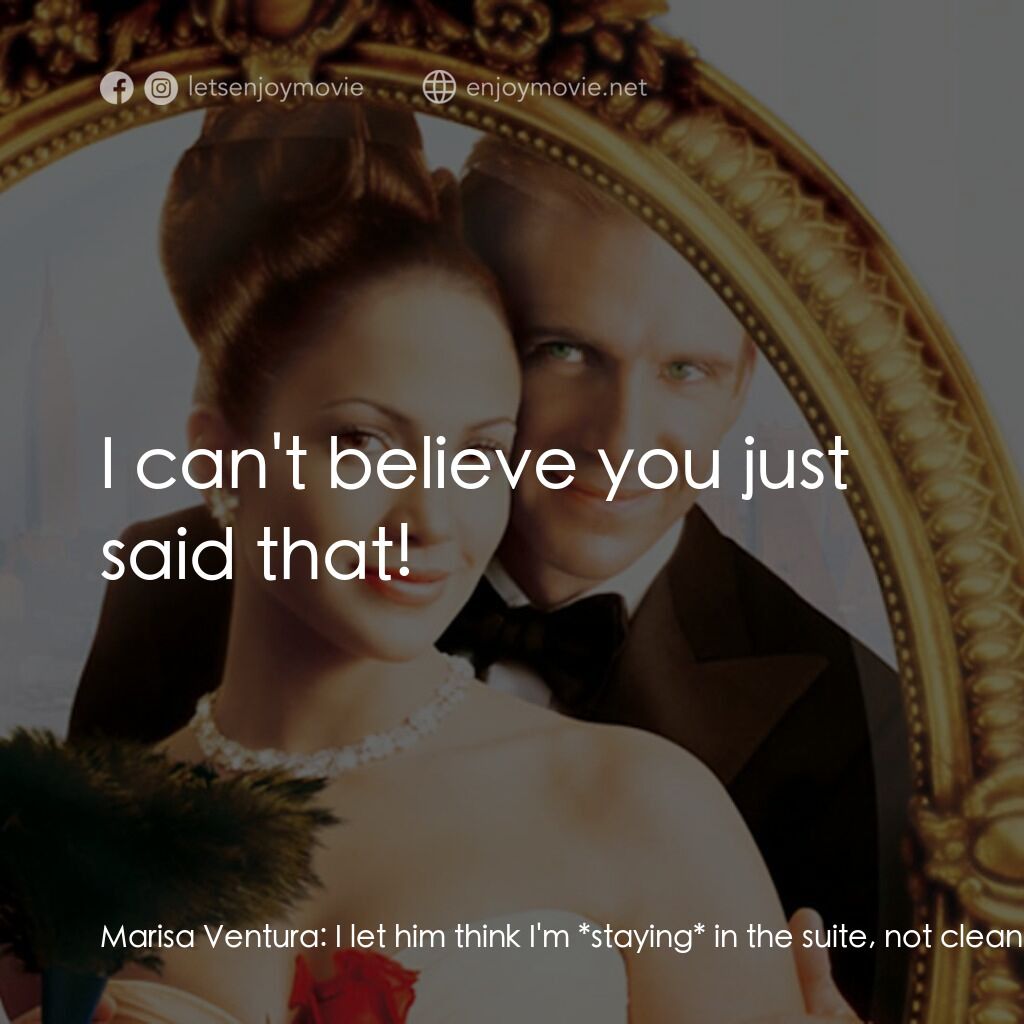 《女傭變鳳凰》經典台詞：Marisa Ventura:  I let him think I'm *staying* ...