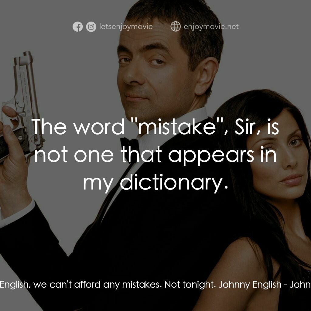 凸搥特派員電影對白：Pegasus:  English, we can't afford any mistakes. Not tonight. Johnny English:  Th