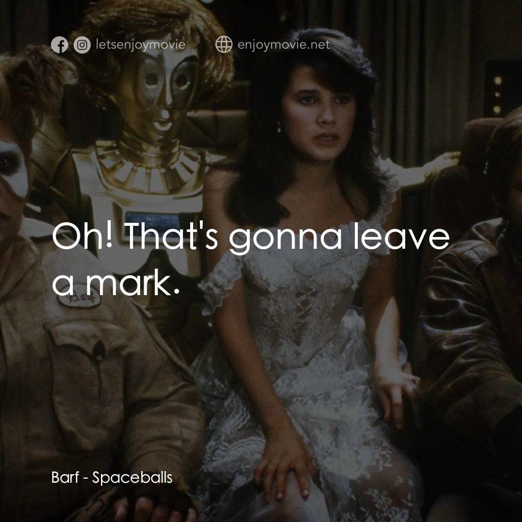 太空堡大決戰電影對白：Barf: Oh! That's gonna leave a mark.