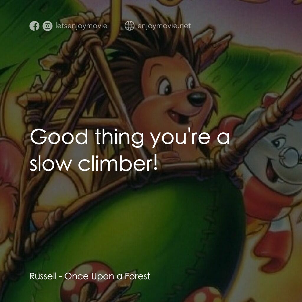 從前有座森林電影對白：Russell:  Good thing you're a slow climber!