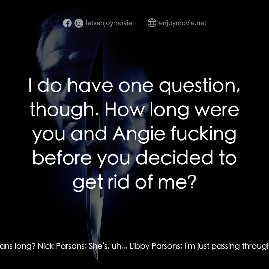 致命追緝令電影對白：Suzanne Monroe:  I don't believe we've met. I'm Suzanne Monroe. Libby Parsons:  I