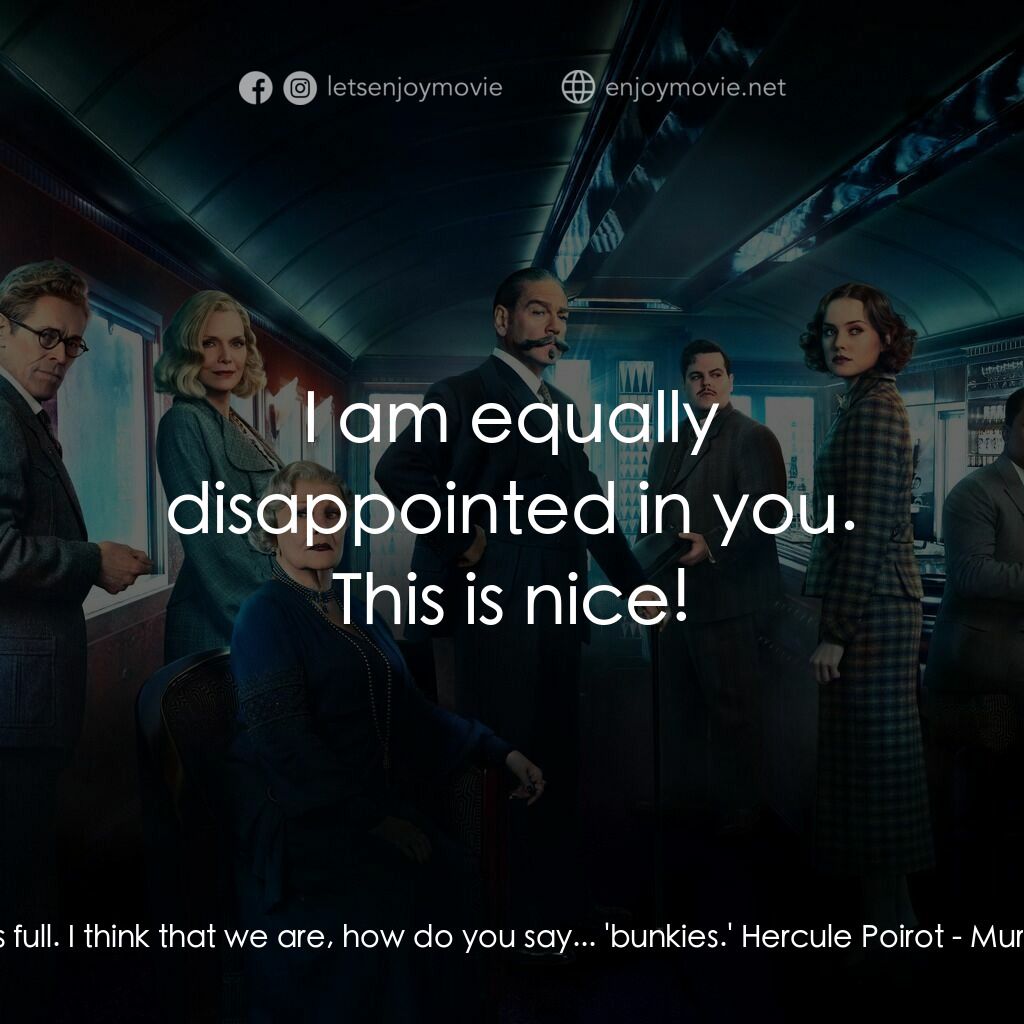 東方快車謀殺案電影對白：Hercule Poirot:  The train is full. I think that we are, how do you say... 'bunki