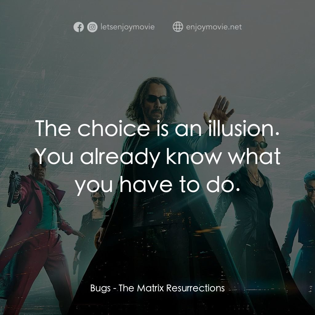 22世紀殺人網絡 復活次元電影對白：Bugs: The choice is an illusion. You already know what you have to do.