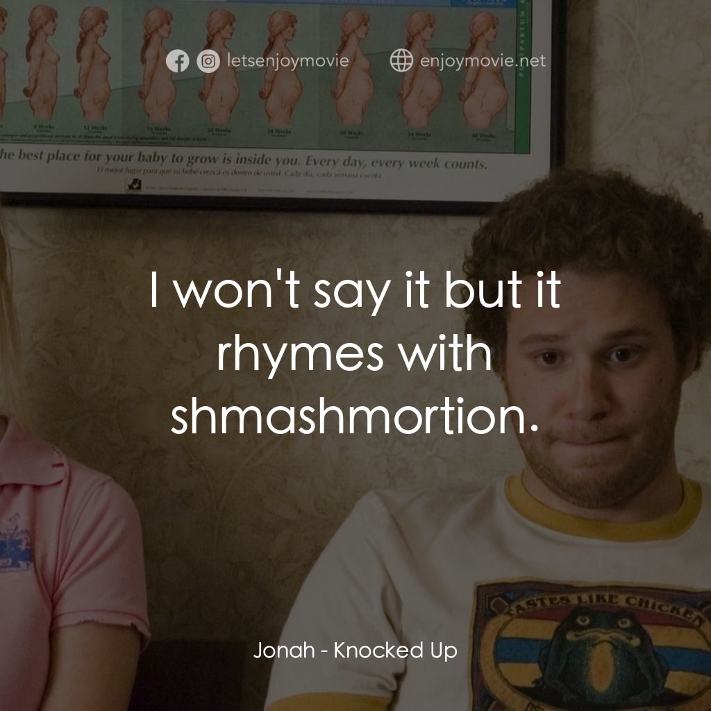 好孕臨門電影對白：Jonah: I won't say it but it rhymes with shmashmortion.