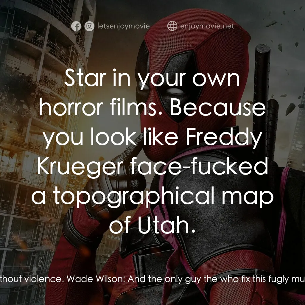 死侍：不死現身電影對白：Wade Wilson:  Do you like what you see? Weasel:  No. You look like an avocado had