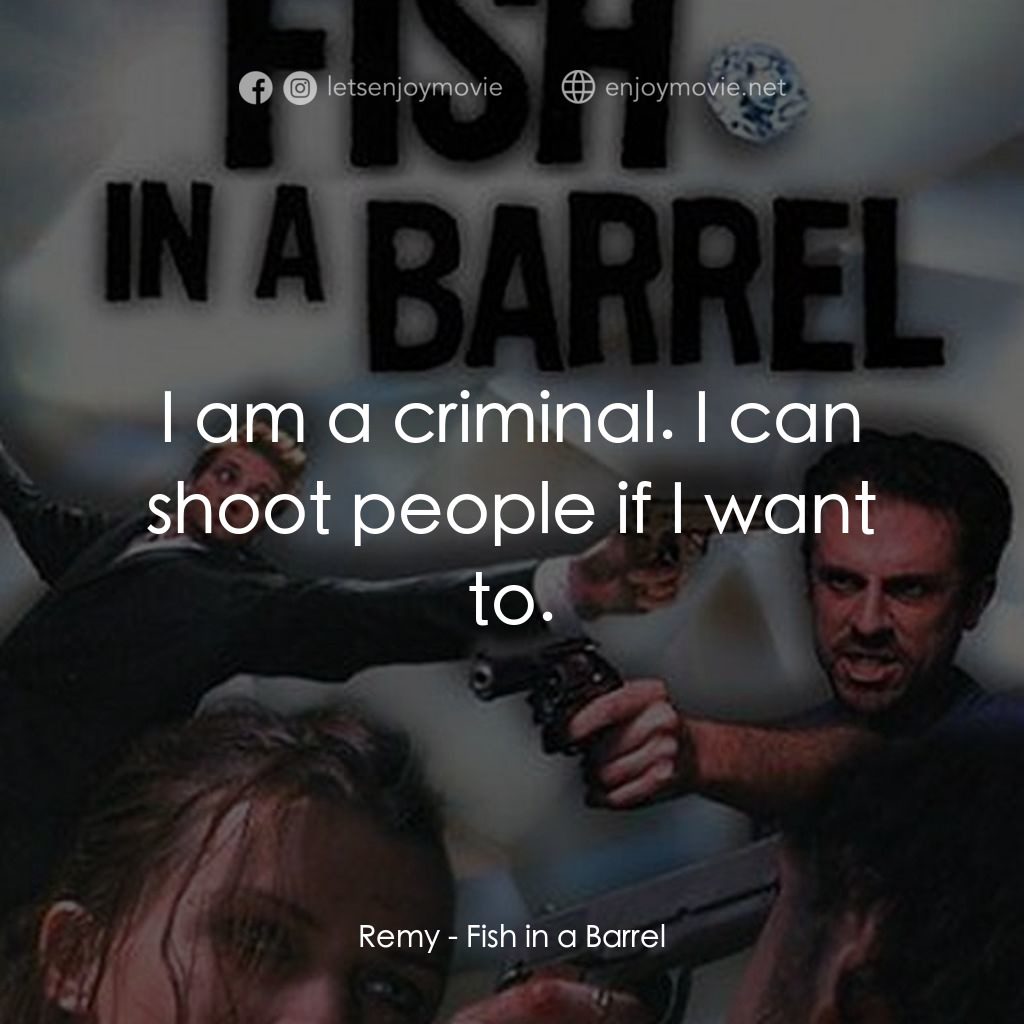 網中魚經典對白：Remy: I am a criminal. I can shoot people if I want to.