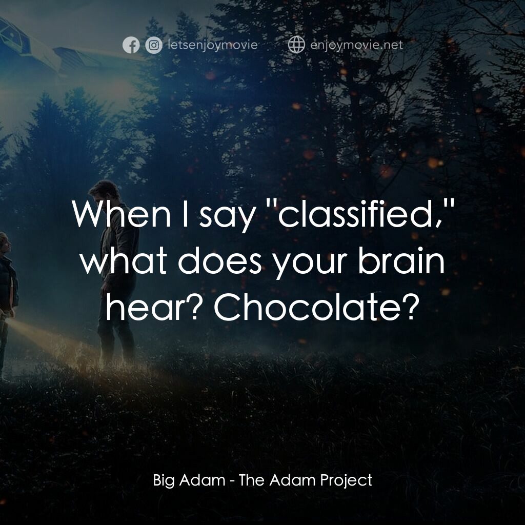 超時空亞當計畫電影對白：Big Adam:  When I say 