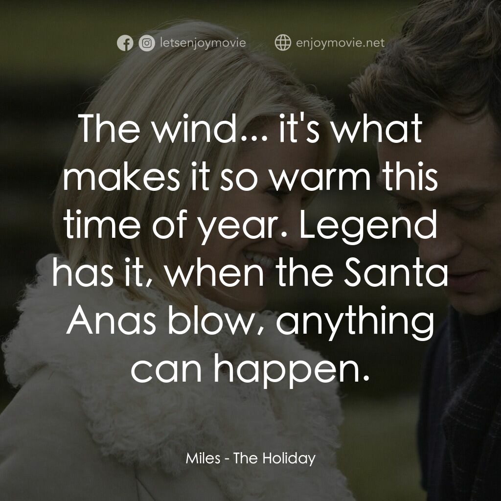 緣份精華遊電影對白：Miles:  The wind... it's what makes it so warm this time of year. Legend has it, 