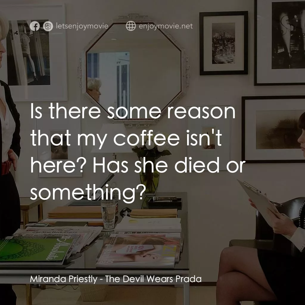 《穿Prada的惡魔》經典台詞：Miranda Priestly: Is there some reason that my cof ...
