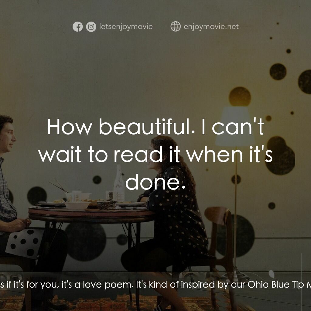 柏德遜電影對白：Laura:  Get any new writing done? Paterson:  I did a little, yeah. Working on a p