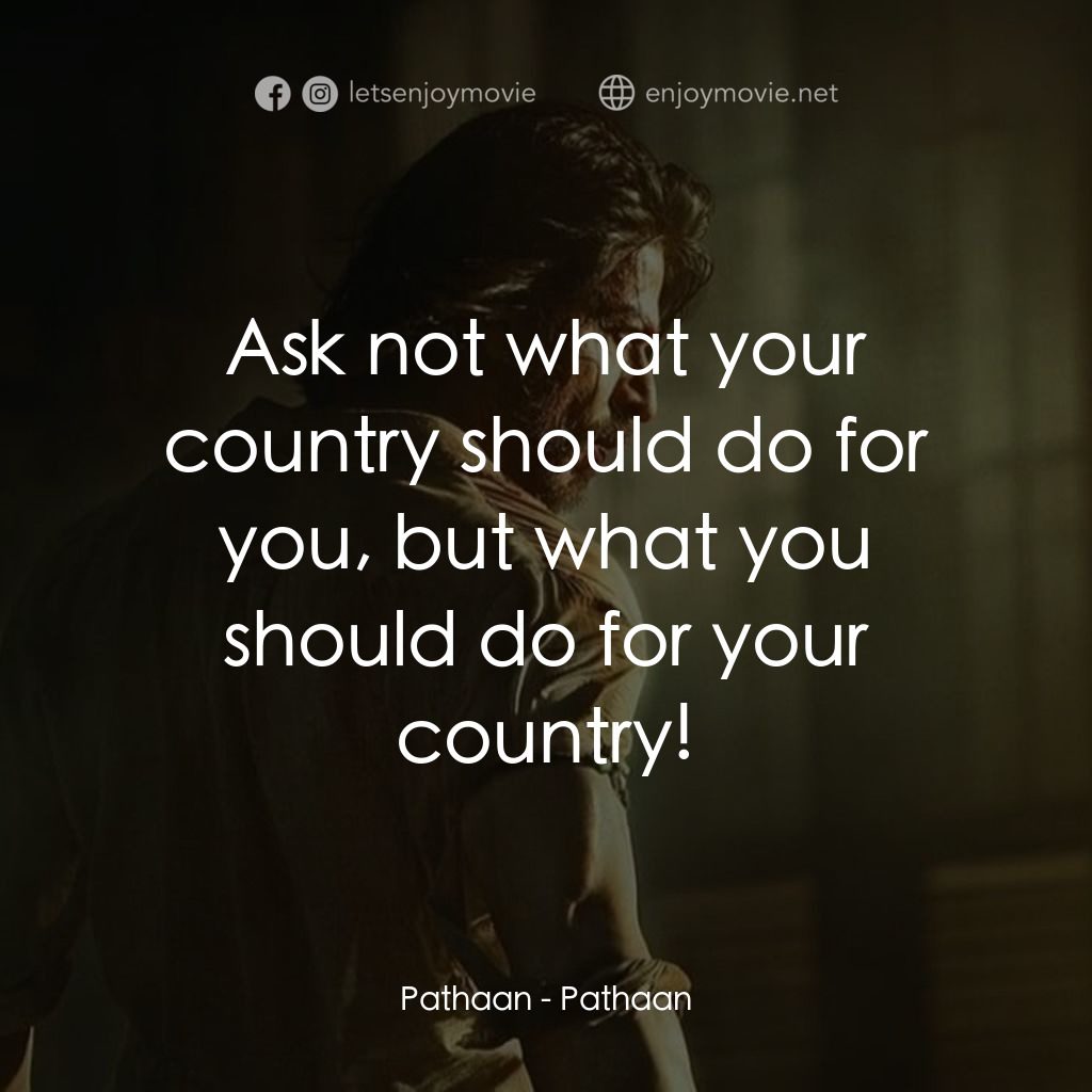 寶萊塢之絕地特工電影對白：Pathaan: Ask not what your country should do for you, but what you should do for 