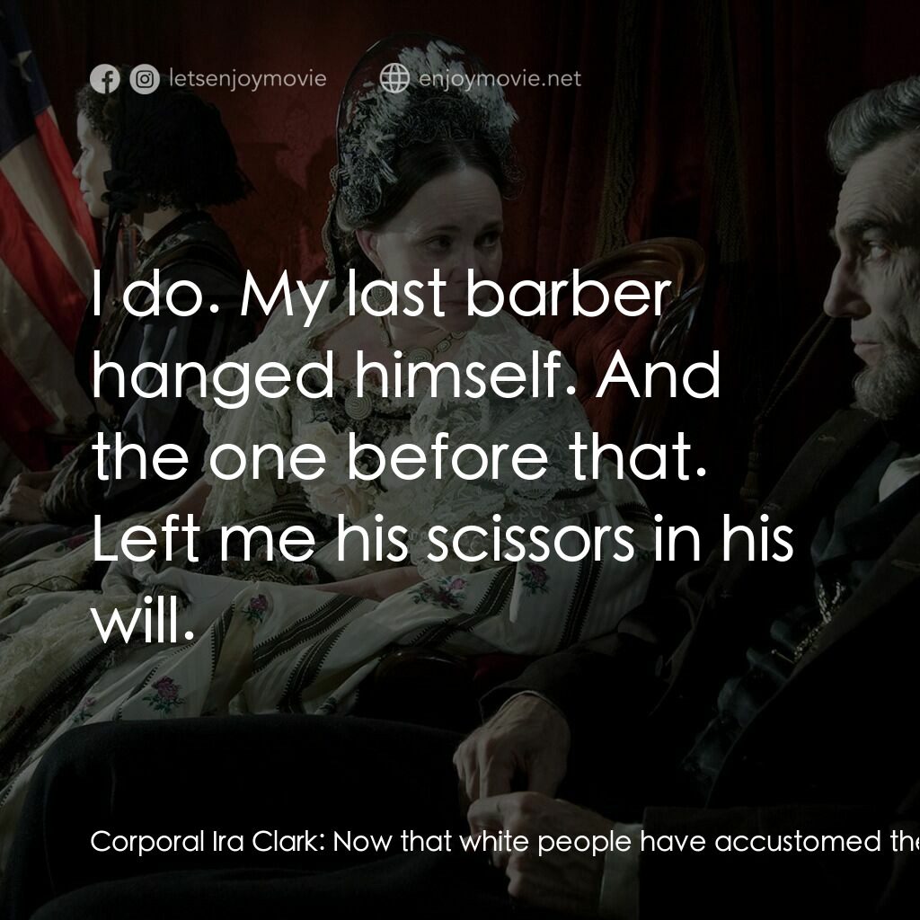 林肯電影對白：Corporal Ira Clark:  Now that white people have accustomed themselves to seeing n