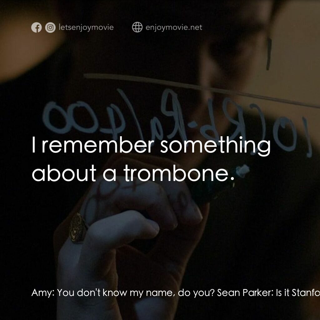 社群網戰電影對白：Amy:  You don't know my name, do you? Sean Parker:  Is it Stanford? Amy:  I shoul