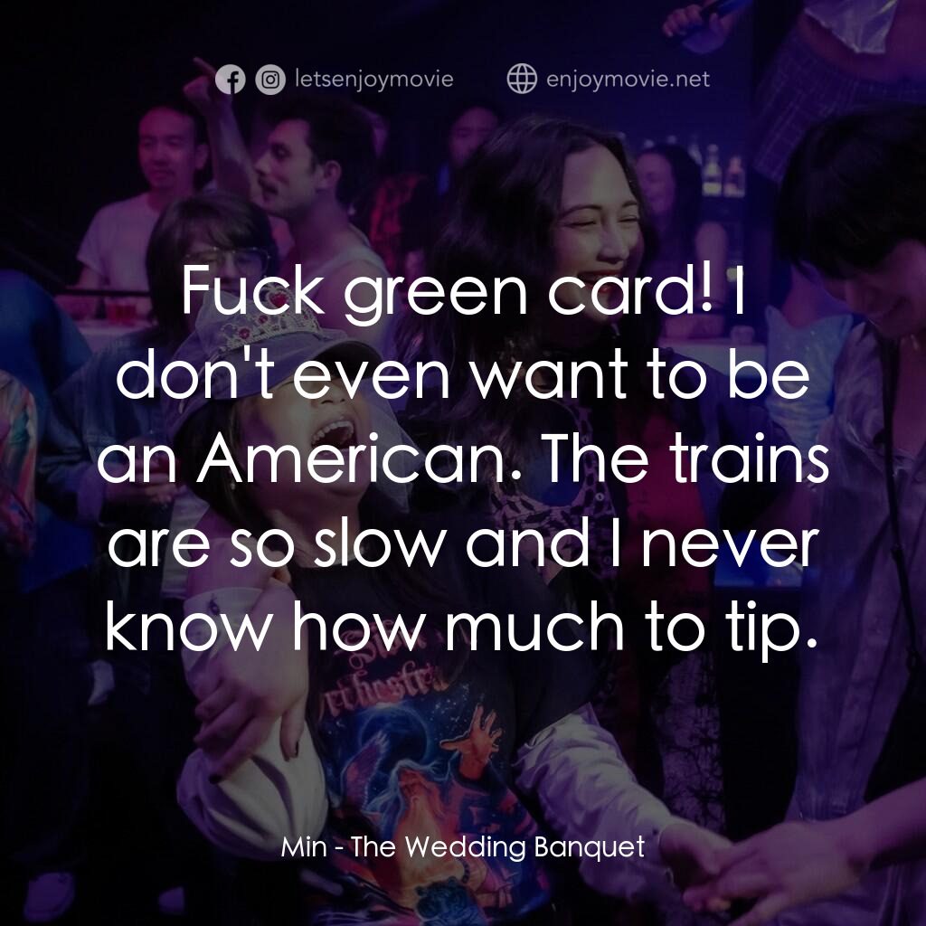 《囍宴》經典台詞：Min:  Fuck green card! I don't even want to be ...