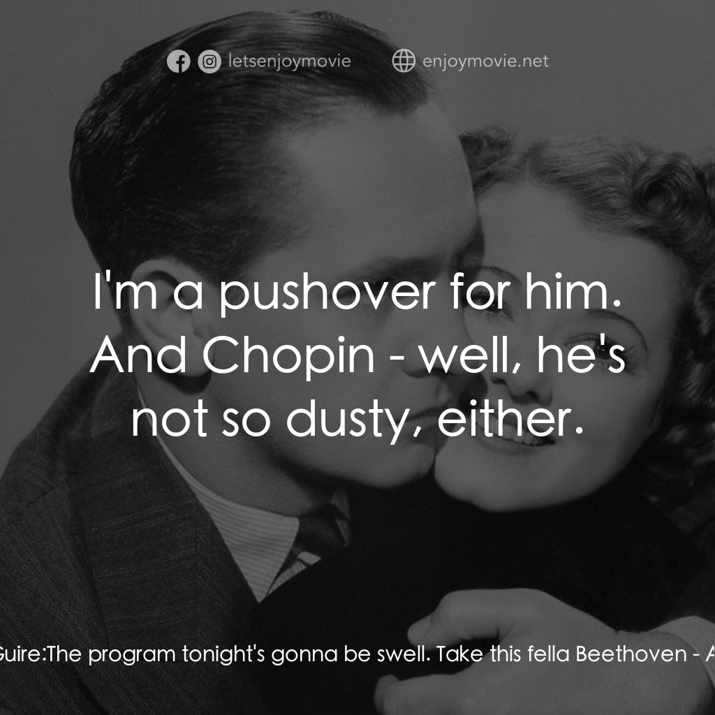 A Star Is Born電影對白：Danny McGuire: The program tonight's gonna be swell. Take this fella Beethoven:  