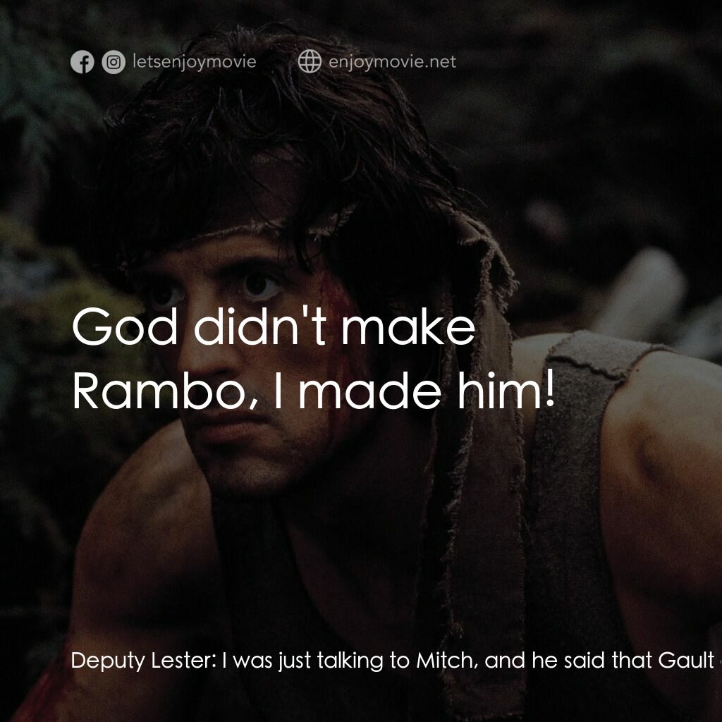 第一滴血電影對白：Deputy Lester:  I was just talking to Mitch, and he said that Gault and a couple 