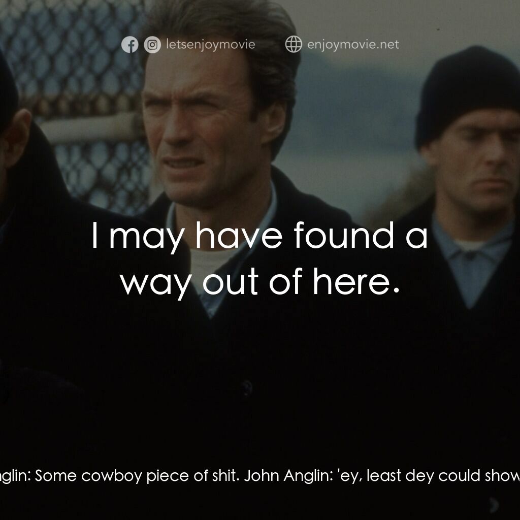 亞特蘭翠大逃亡電影對白：Clarence Anglin:  What movie is playing this week? John Anglin:  Some cowboy piec