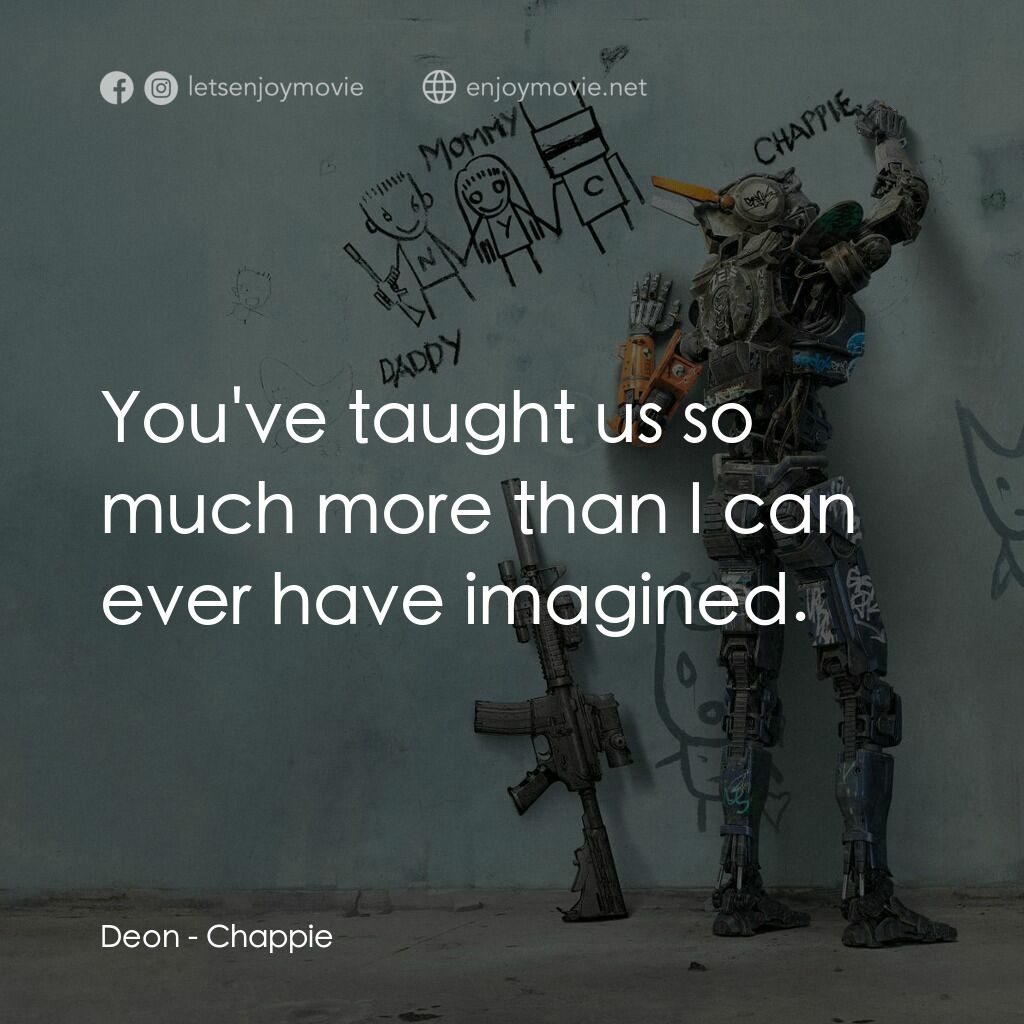 成人世界電影對白：Deon:  You've taught us so much more than I can ever have imagined.