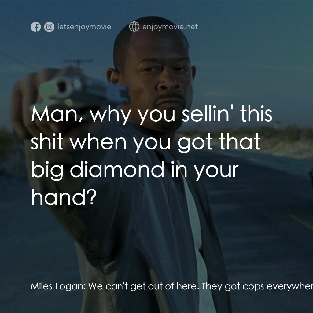 笨賊妙探電影對白：Miles Logan:  We can't get out of here. They got cops everywhere. Tulley:  So? Yo