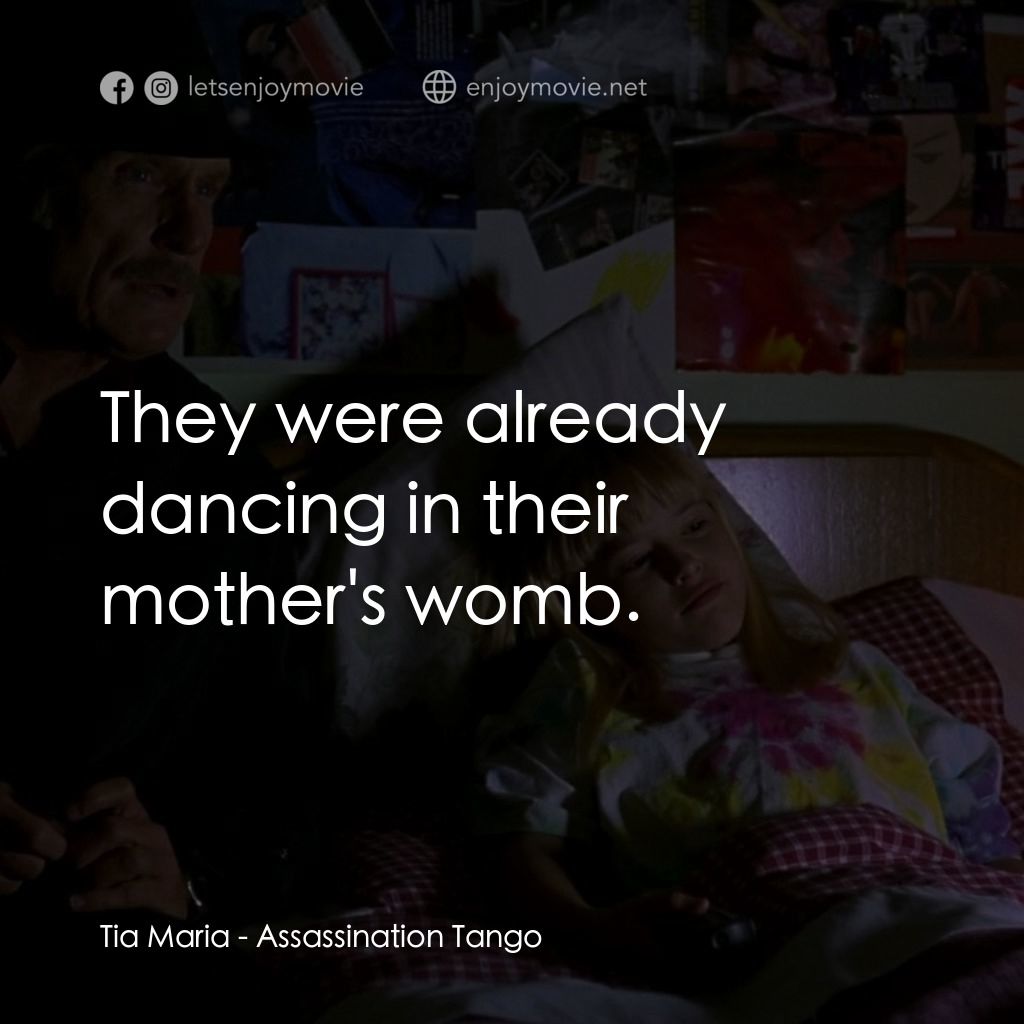 《殺手探戈》經典台詞：Tia Maria: They were already dancing in their moth ...