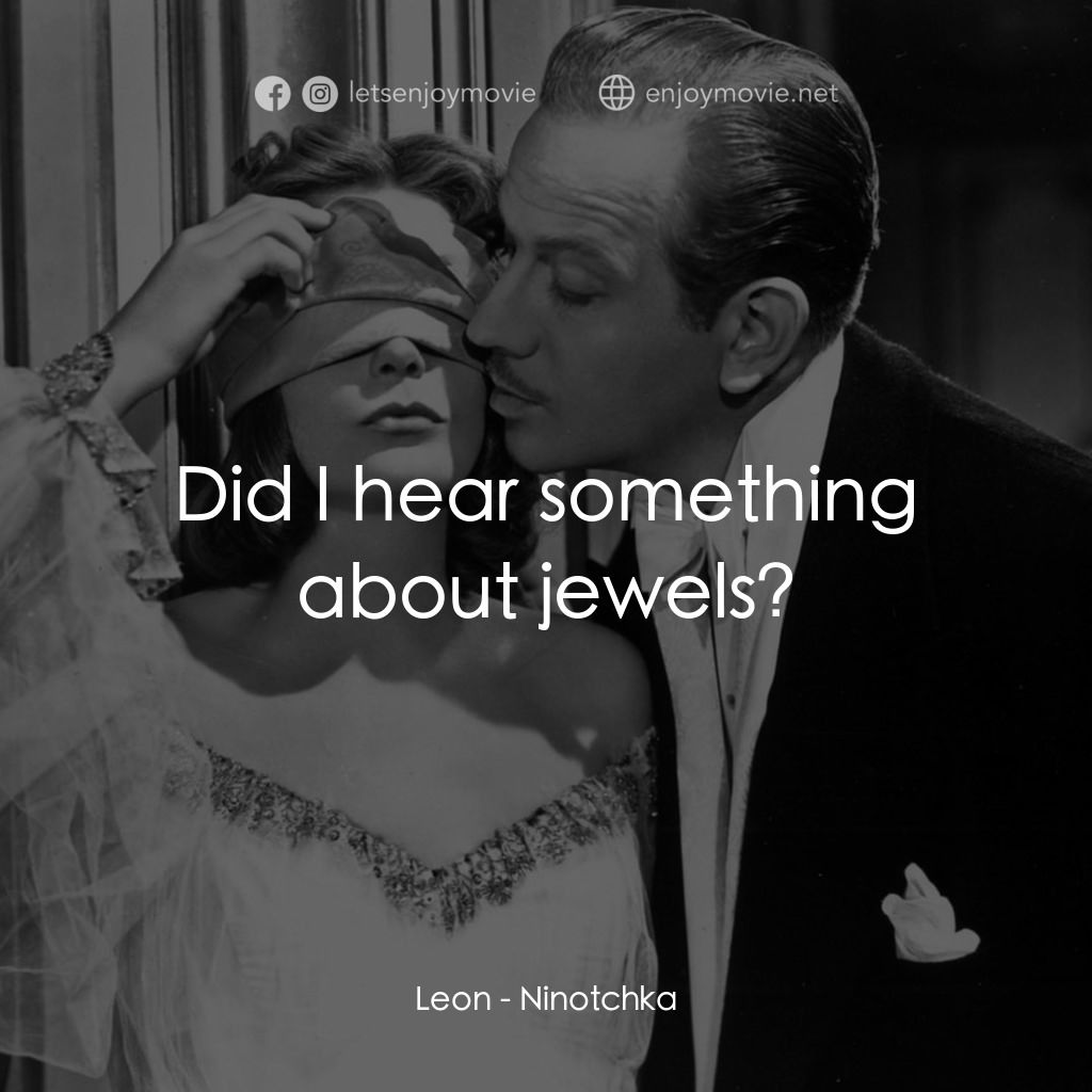 蘇俄艷史電影對白：Leon: Did I hear something about jewels?