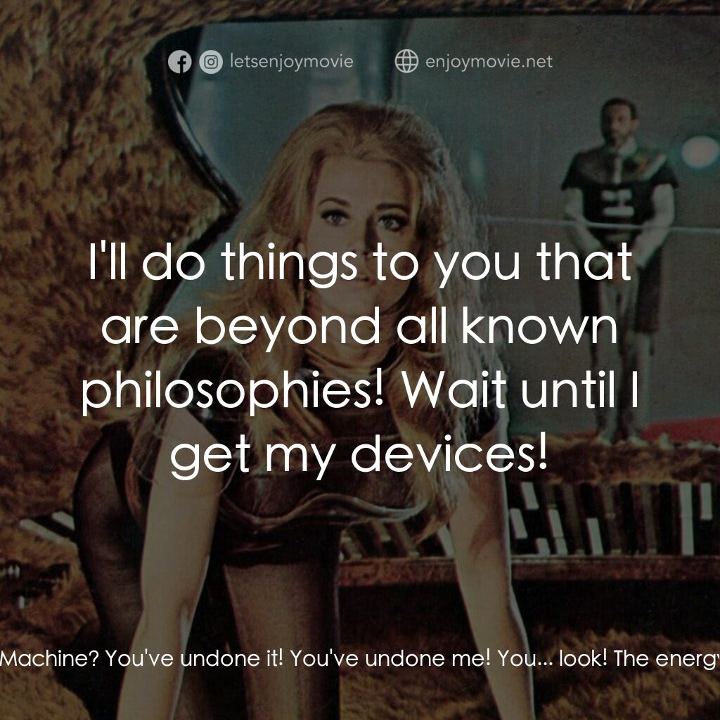 上空英雌電影對白：Barbarella:  Oh! Ohhhh! What is this thing? Durand-Durand:  You'll soon see, my d