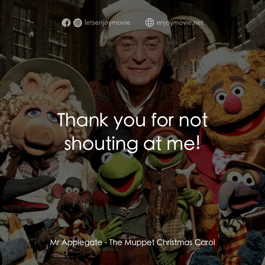 布公仔聖誕頌電影對白：Mr Applegate:  Thank you for not shouting at me!