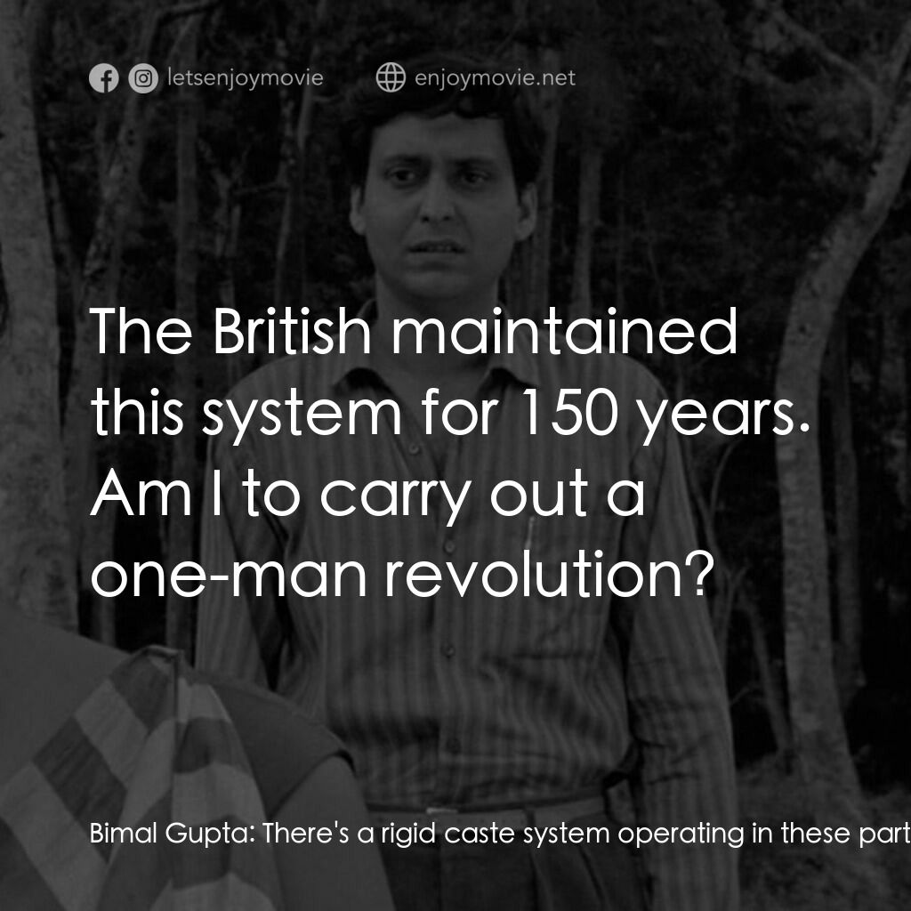 無膽情人電影對白：Bimal Gupta:  There's a rigid caste system operating in these parts. A manager ca