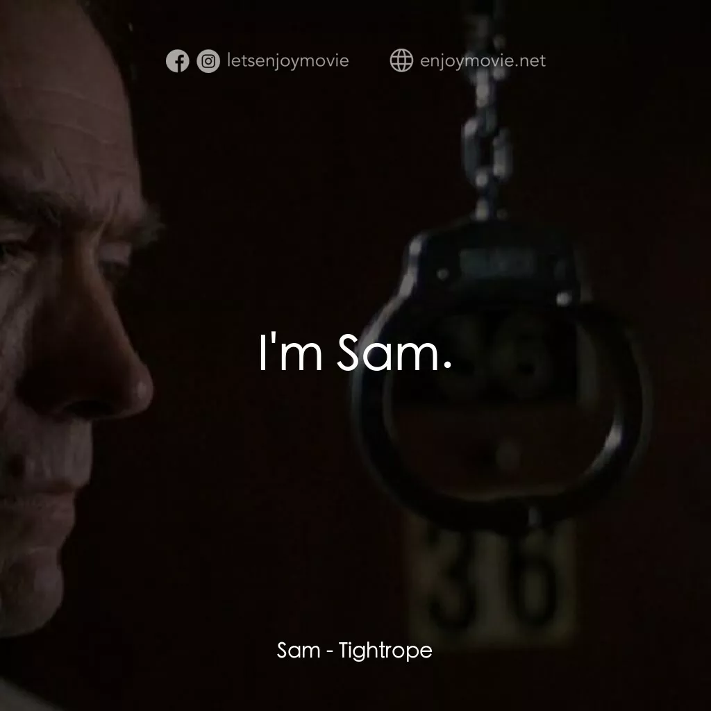 黑色手銬電影對白：Sam:  I'm Sam.