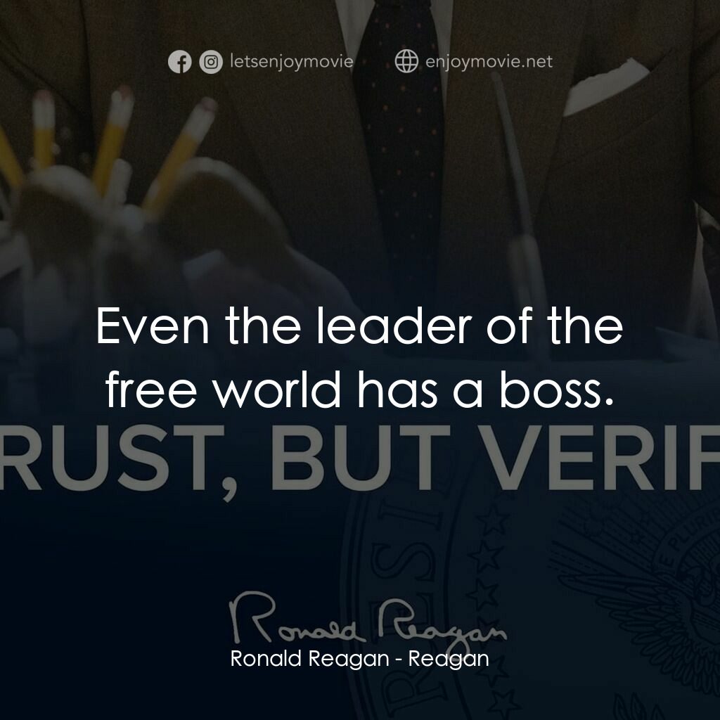 列根電影對白：Ronald Reagan:  Even the leader of the free world has a boss.
