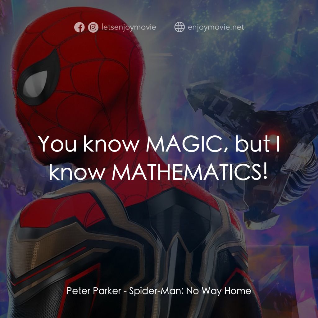 蜘蛛俠：不戰無歸電影對白：Peter Parker: You know MAGIC, but I know MATHEMATICS!