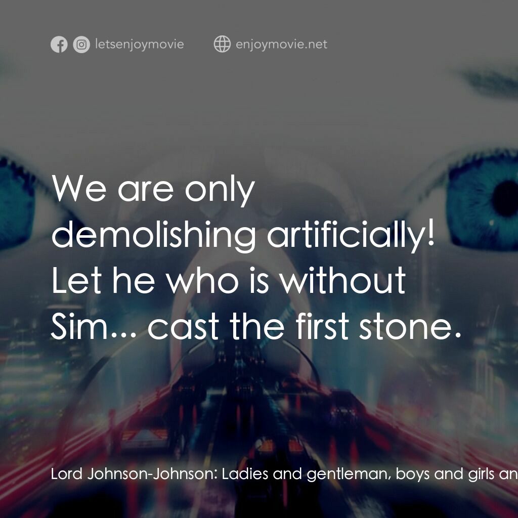 人工智能電影對白：Lord Johnson-Johnson:  Ladies and gentleman, boys and girls and children of all a