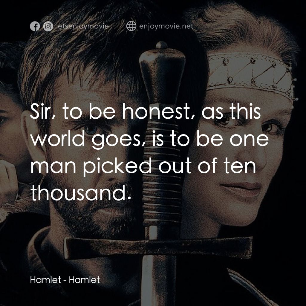 哈姆雷特電影對白：Hamlet: Sir, to be honest, as this world goes, is to be one man picked out of ten