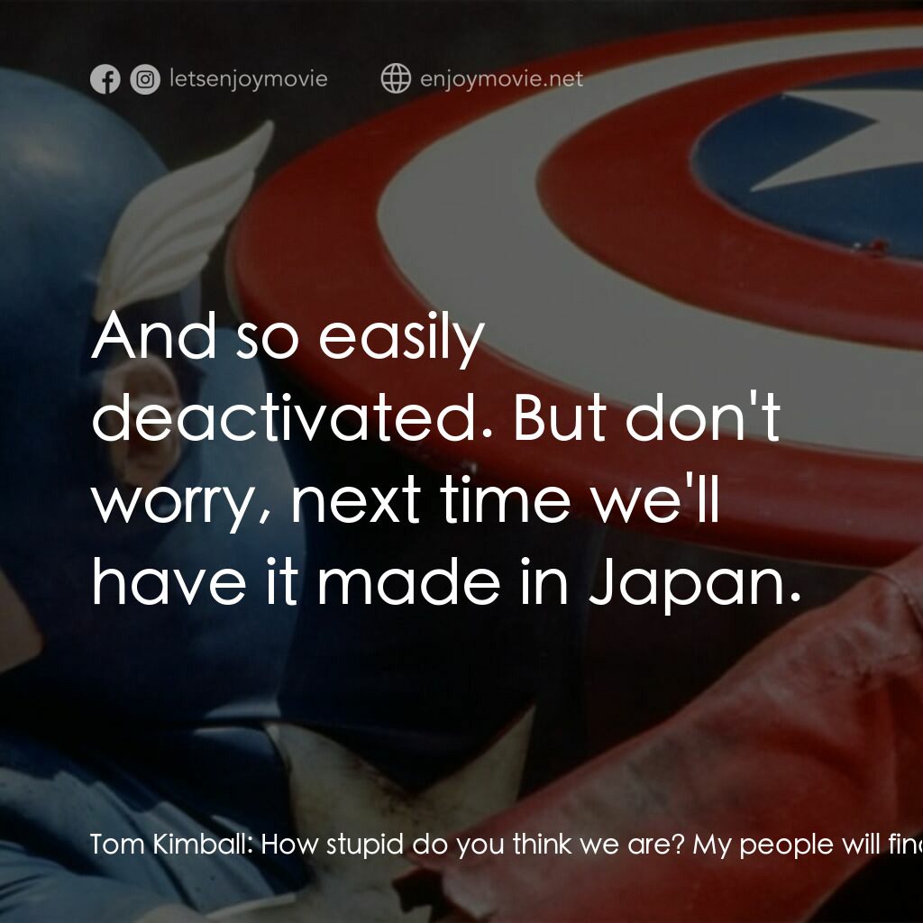 《美國隊長》經典台詞：Tom Kimball:  How stupid do you think we are? My p ...