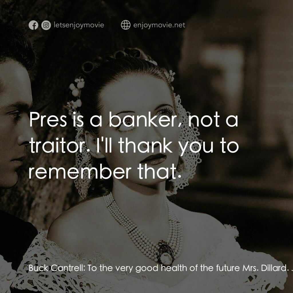 紅衫淚痕電影對白：Buck Cantrell:  To the very good health of the future Mrs. Dillard. Julie Marsden