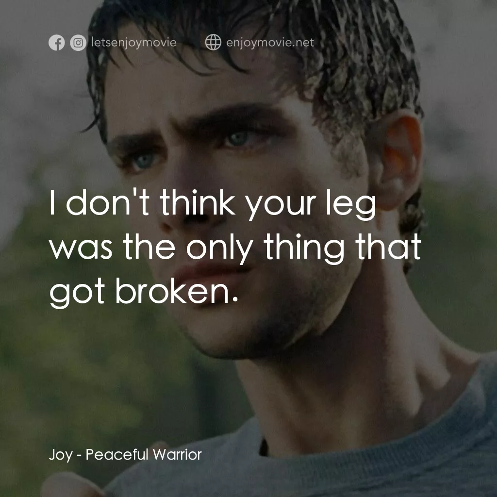 深夜加油站遇見蘇格拉底電影對白：Joy:  I don't think your leg was the only thing that got broken.