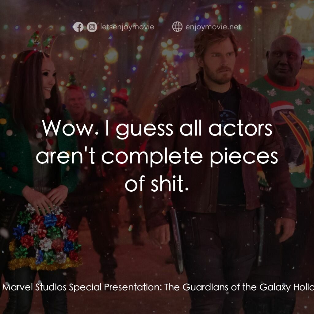 漫威影業特別節目：星際異攻隊 聖誕特別篇電影對白：Nebula:  Wow. I guess all actors aren't complete pieces of shit.