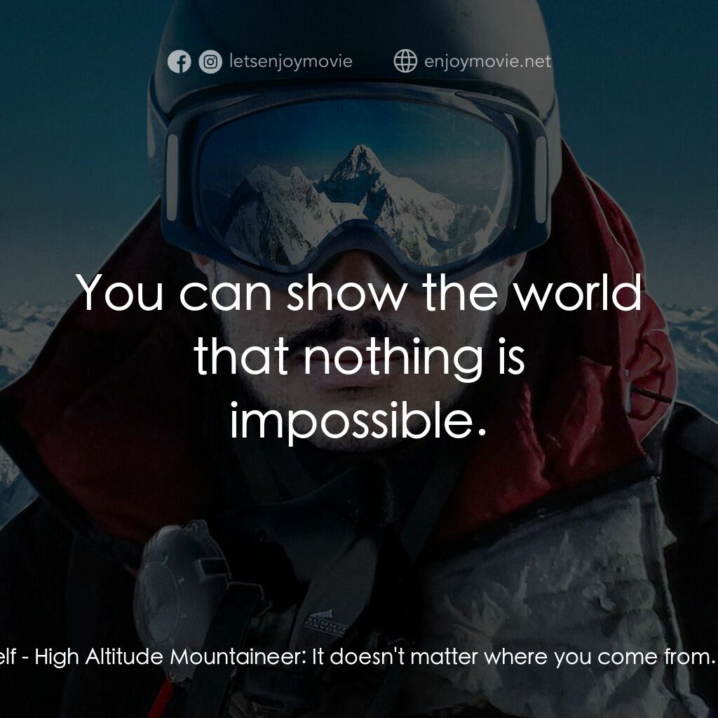 《14 絕嶺：不可能的創舉》經典台詞：Self - High Altitude Mountaineer:  Don't be af ...