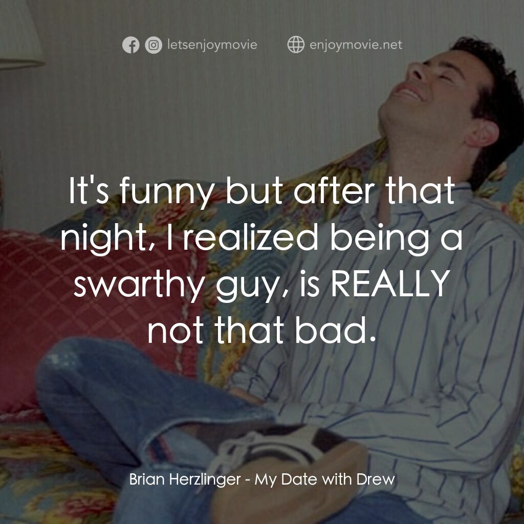 《我和茱茱有個約會》經典台詞：Brian Herzlinger:  It's funny but after that n ...
