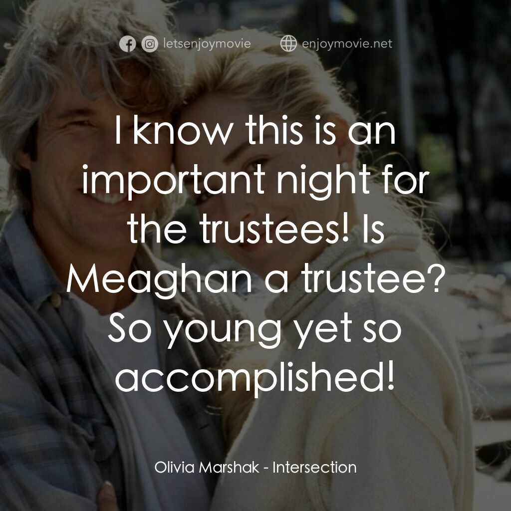 致命交叉點電影對白：Olivia Marshak:  I know this is an important night for the trustees! Is Meaghan a