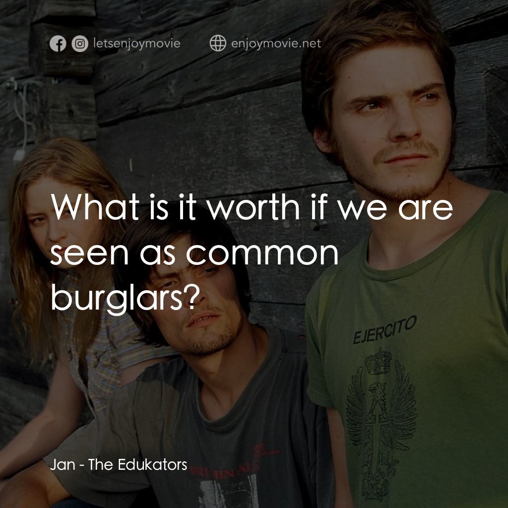 替天行盜電影對白：Jan: What is it worth if we are seen as common burglars?