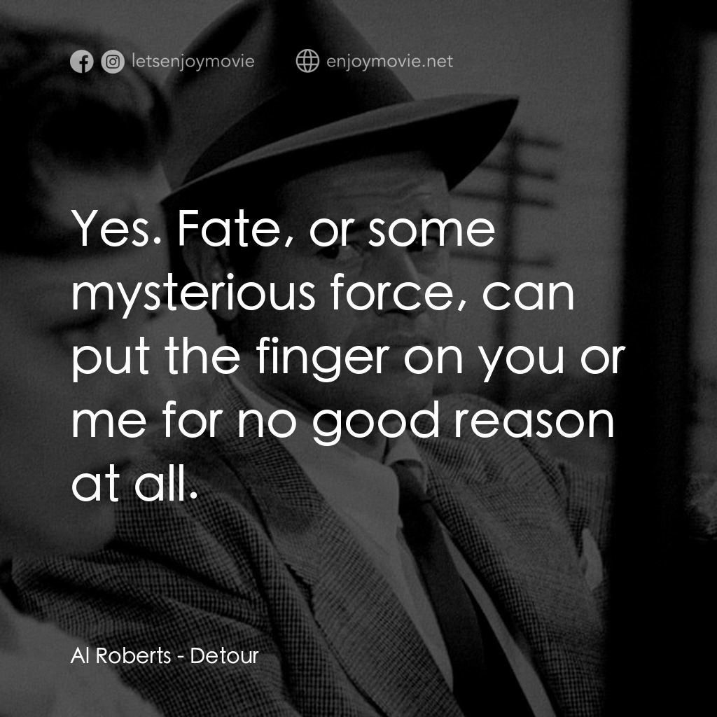 歧路電影對白：Al Roberts: Yes. Fate, or some mysterious force, can put the finger on you or me 
