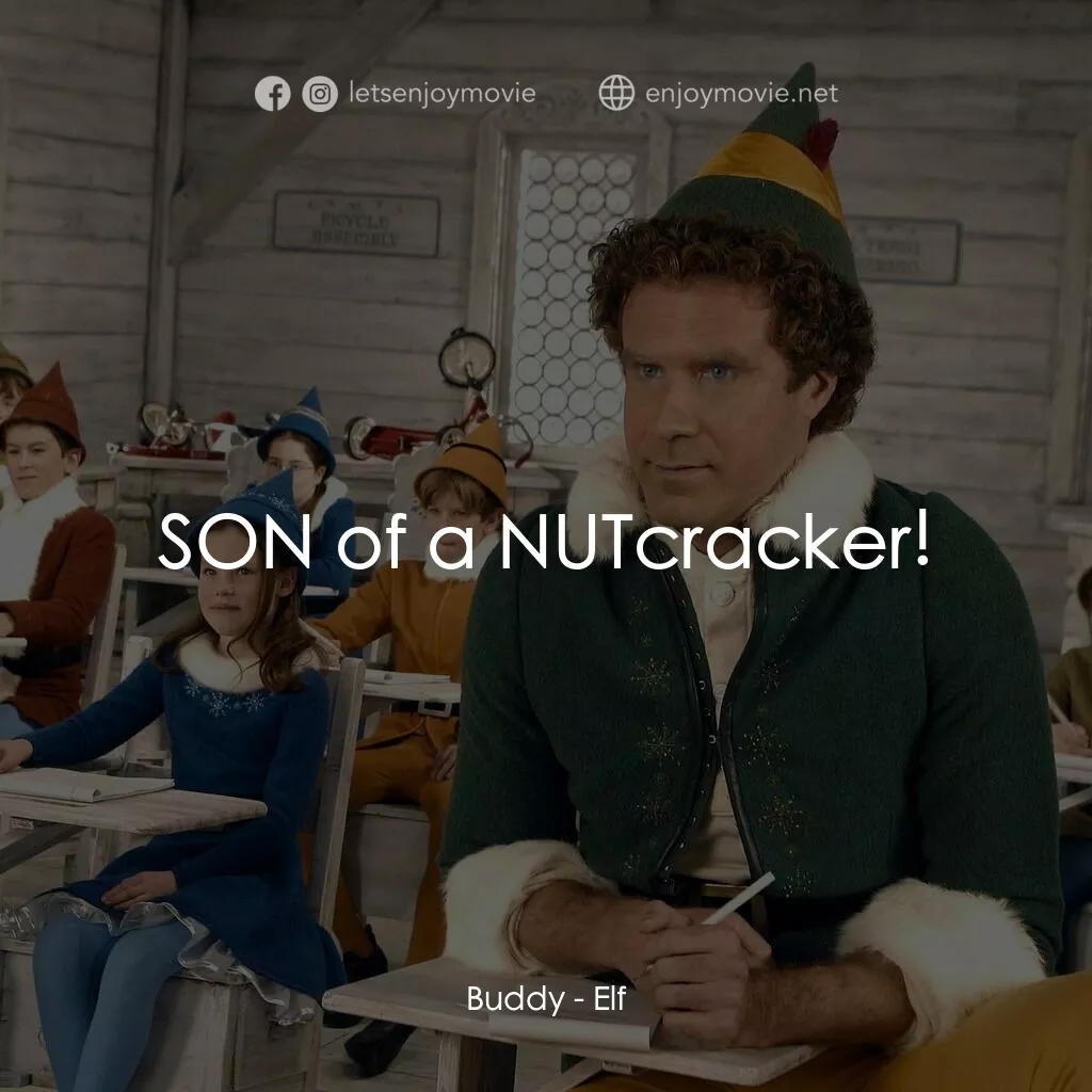 聖誕精靈電影對白：Buddy:  SON of a NUTcracker!