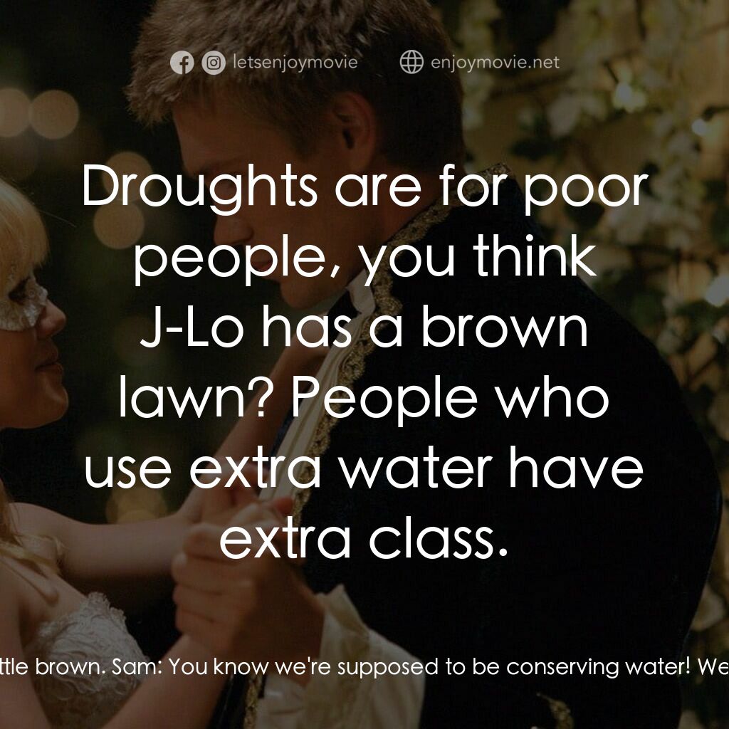 《灰姑娘的玻璃手機》經典台詞：Fiona:  No, honey, leave those on! The lawn's  ...