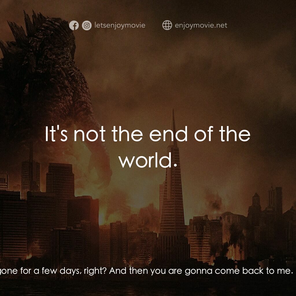 哥斯拉電影對白：Elle Brody:  You know you're only gonna be gone for a few days, right? And then y