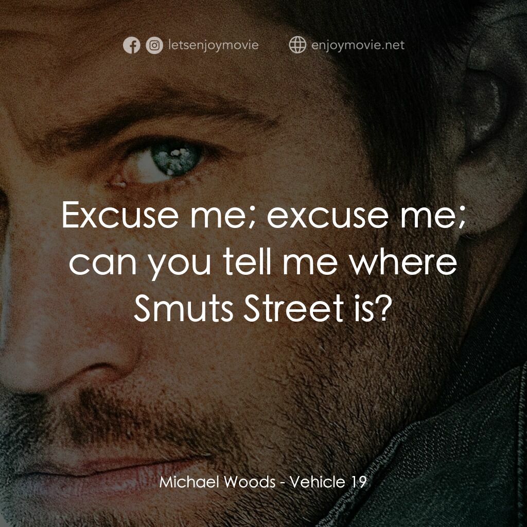 《玩命車手》經典台詞：Michael Woods:  Excuse me; excuse me; can you tell ...