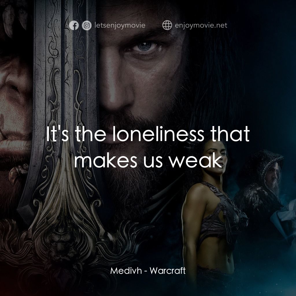 魔獸爭霸：戰雄崛起電影對白：Medivh: It's the loneliness that makes us weak