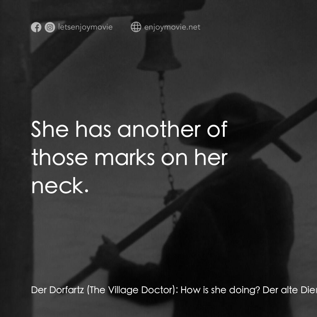 殭屍電影對白：Der Dorfartz (The Village Doctor):  How is she doing? Der alte Diener (The Old Se