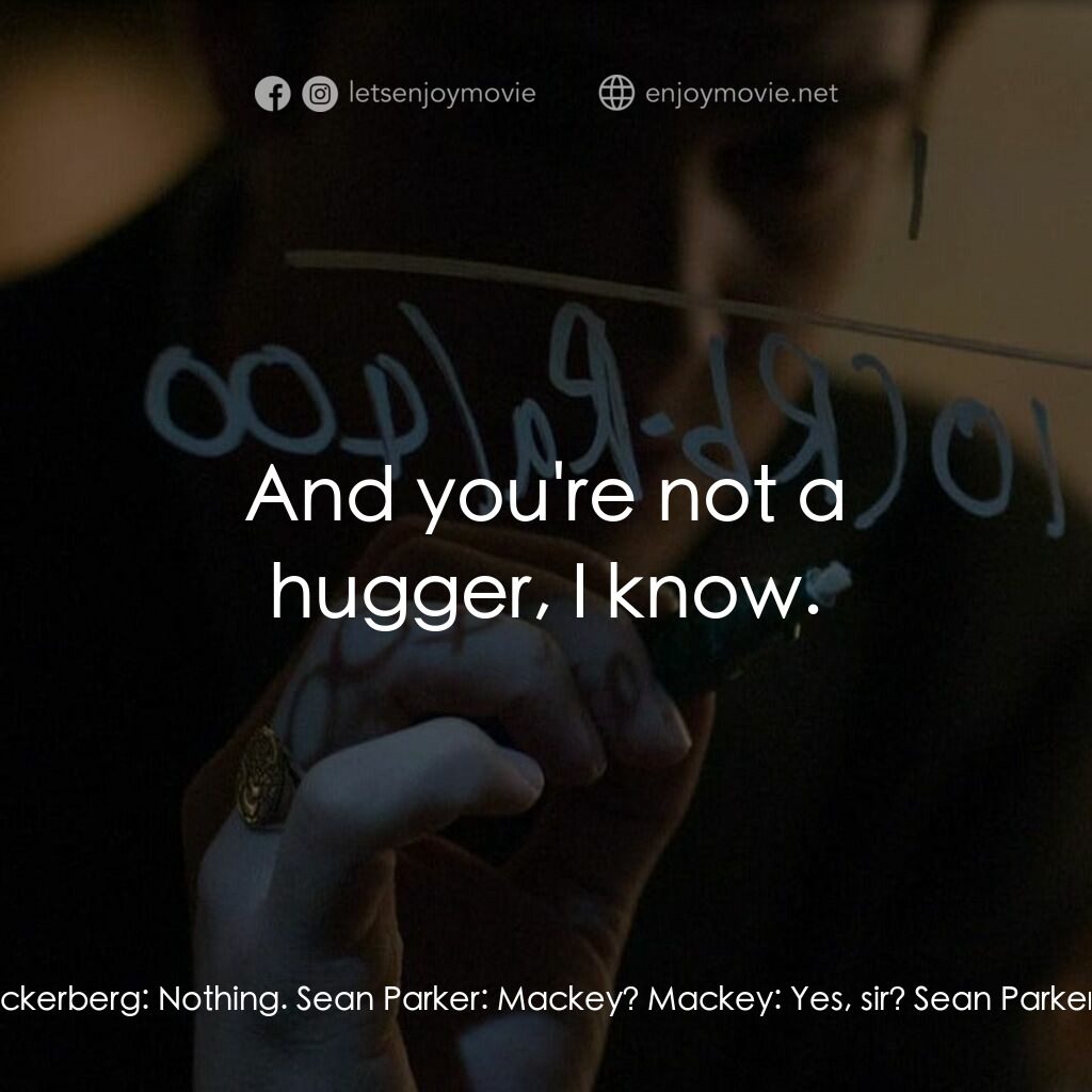 社群網戰電影對白：Sean Parker:  What's the package? Mark Zuckerberg:  Nothing. Sean Parker:  Mackey