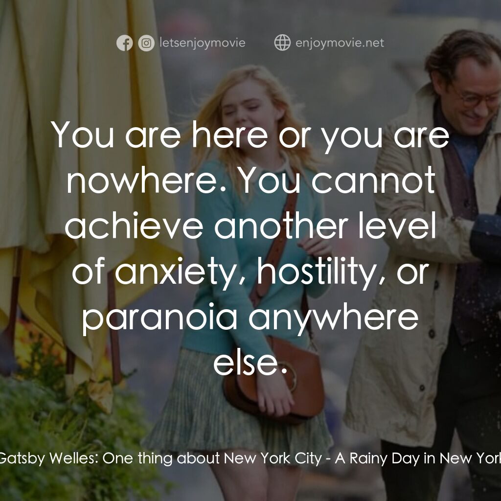 《雨天・紐約》經典台詞：Gatsby Welles:  One thing about New York City:  Yo ...